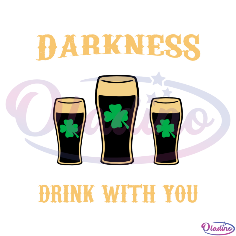 Darkness Drink With You SVG File, Drinking Beer St. Patricks Day Svg