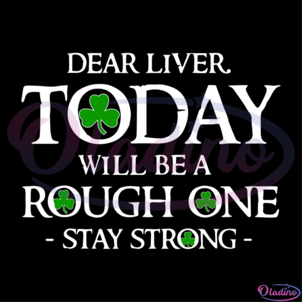 Dear Liver Today Will Be A Rough One Svg, St. Patricks Day Svg