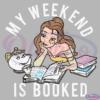 Disney Princess Beauty and The Beast My Weekend Is Booked SVG