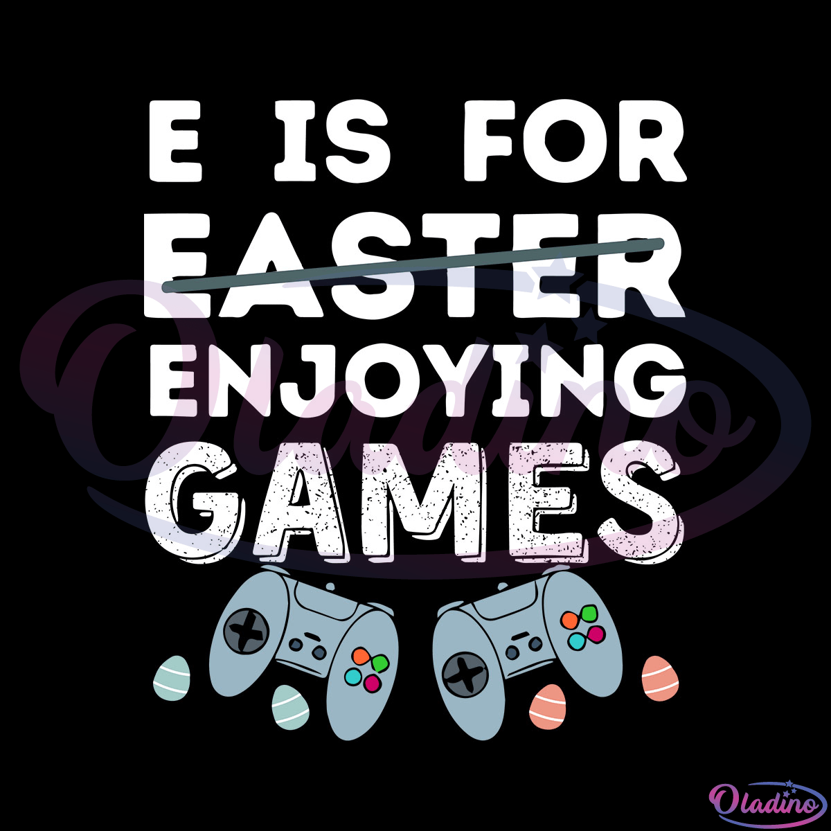 E Is For Enjoying Games Not Easter SVG Digital File, Easter SVG