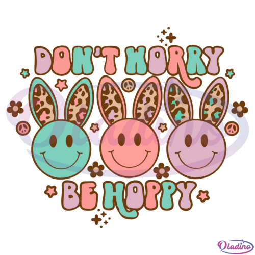 Easter Dont Worry Be Hoppy SVG Digital File