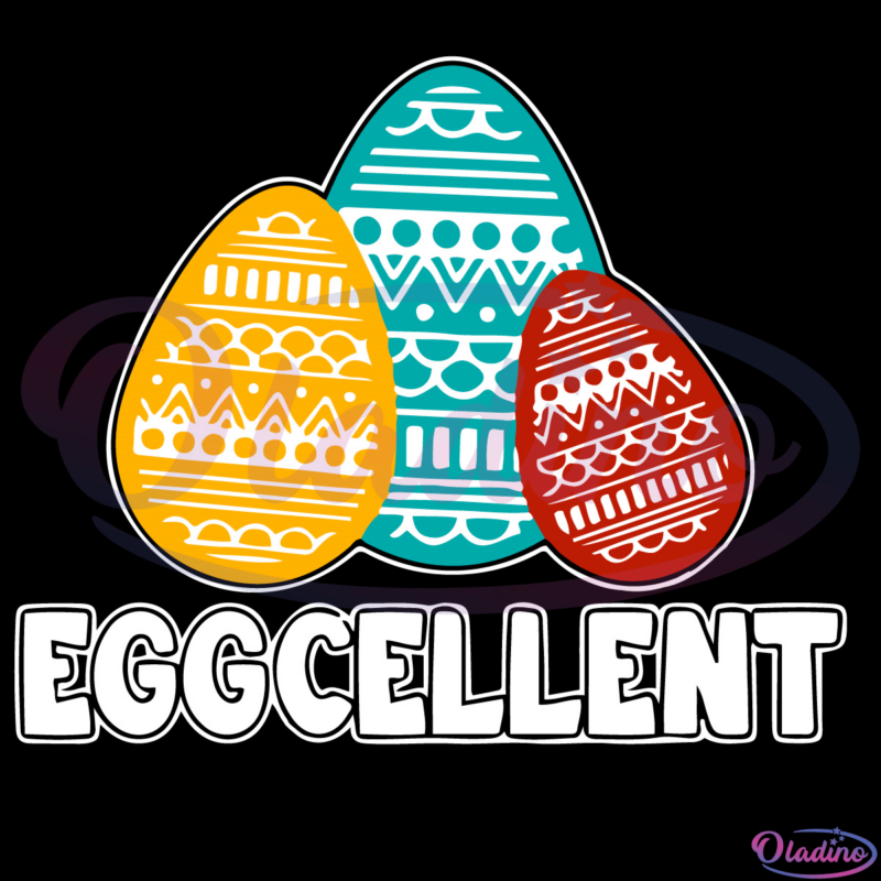 Easter Eggcellent SVG Digital File, Easter Day SVG, Easter Eggs Svg