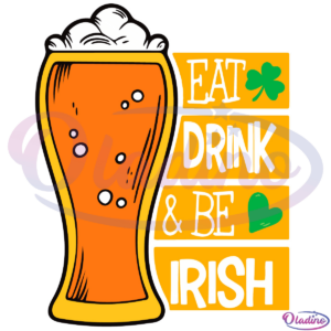 Eat Drink And Be Irish SVG File