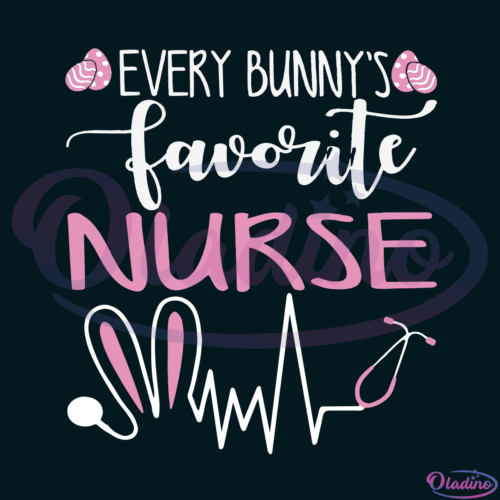 Every Bunnys Favorite Nurse SVG Digital File