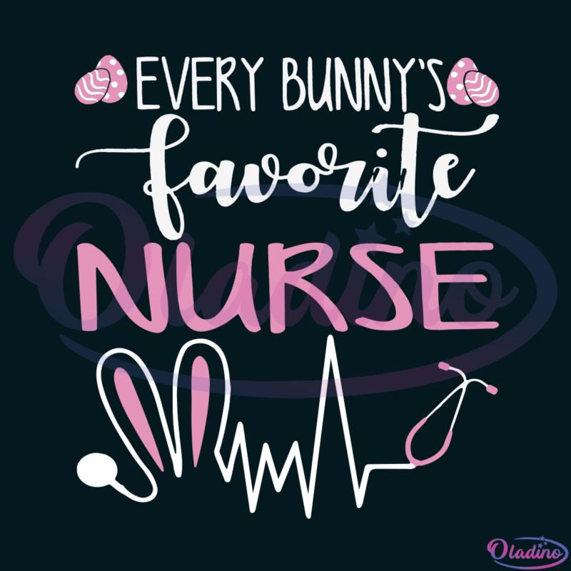 Every Bunnys Favorite Nurse SVG Digital File, Easter Day SVG