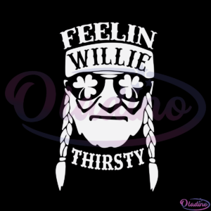 Feelin willie thirsty Patrick SVG Digital File