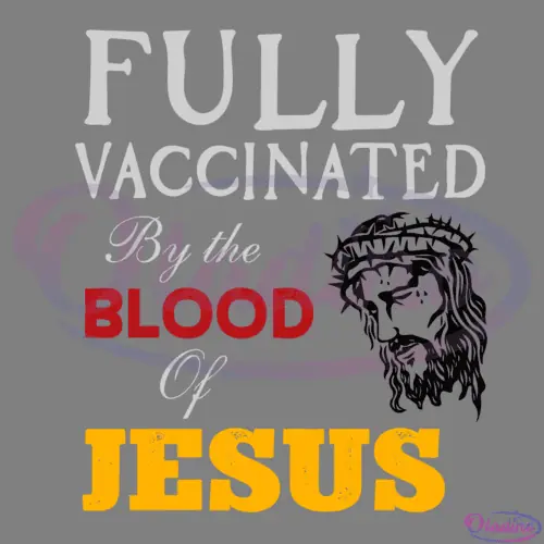 Fully Vaccinated By The Blood Of Jesus SVG Digital File