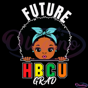 Future HBCU Grad SVG Digital File, Historically Black Svg, HBCU Grad Svg