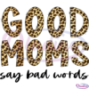 Good Moms Say Bad Words SVG Digital Files, Funny Mom svg