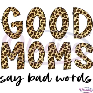 Good Moms Say Bad Words SVG Digital Files