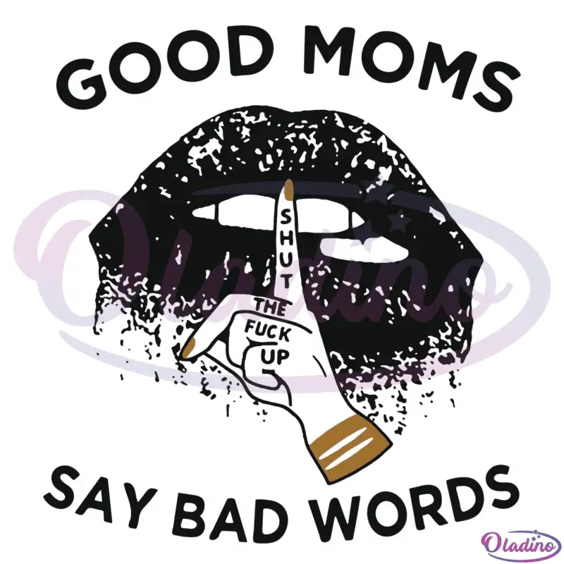 Good moms say bad words SVG Digital File