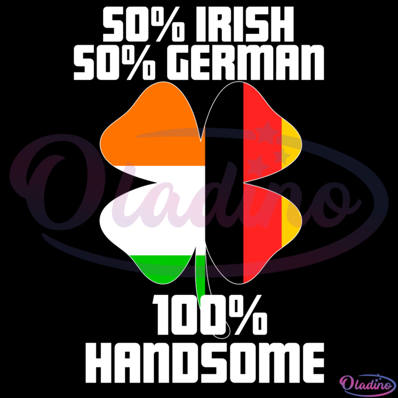 Half Irish Half German Handsome St Patricks Day SVG Digital File