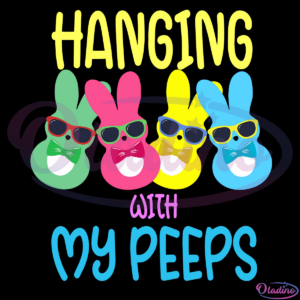 Hanging With My Peeps SVG Digital File