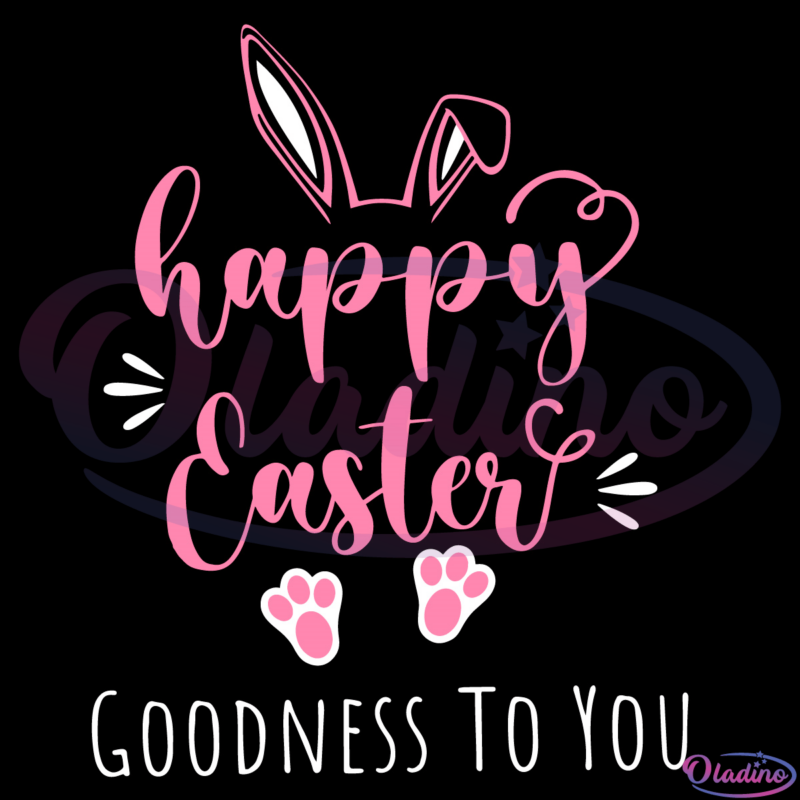 Happy Easter Goodness To You SVG Digital File, Easter SVG