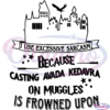 Harry Potter Hogwarts I Use Excessive Sarcasm Wand SVG Digital File