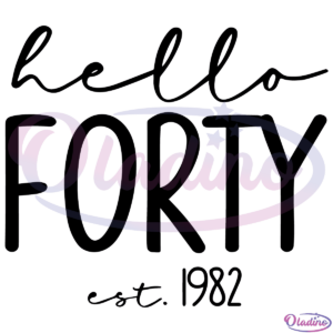 Hello Forty SVG Digital File