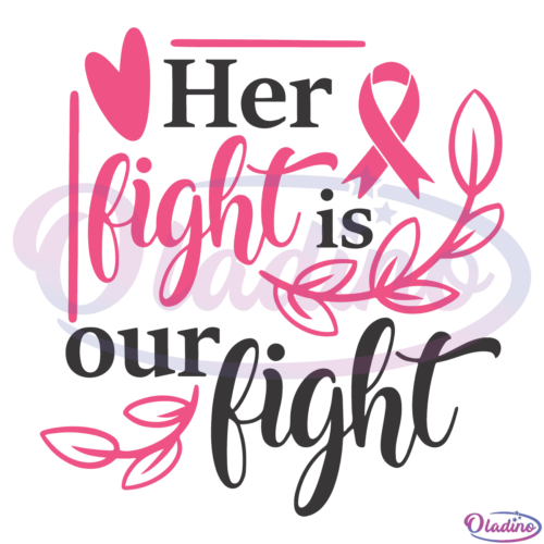 Her Fight Is Our Fight SVG Digital Files