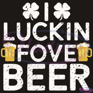 I Luckin Fove Beer SVG Digital File