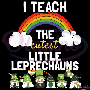 I Teach The Cutest Little Leprechauns SVG Digital File, Green Shamrock Svg