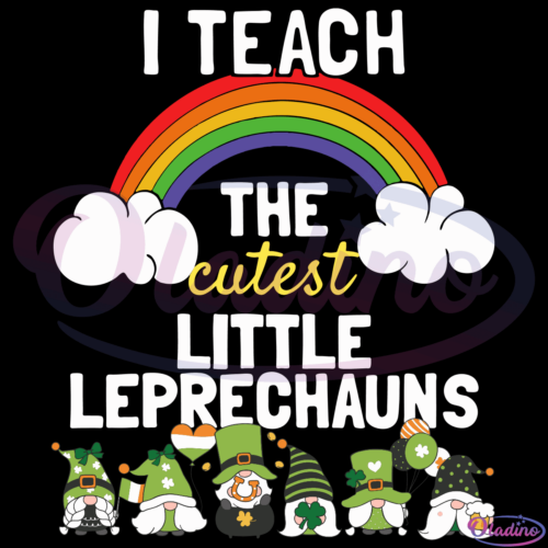 I Teach The Cutest Little Leprechauns SVG Digital File