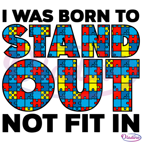 I Was Born to Stand out Not Fit in SVG Digital File