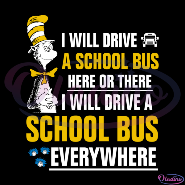 I Will Drive A School Bus Here Or There SVG Digital File, School Bus Svg