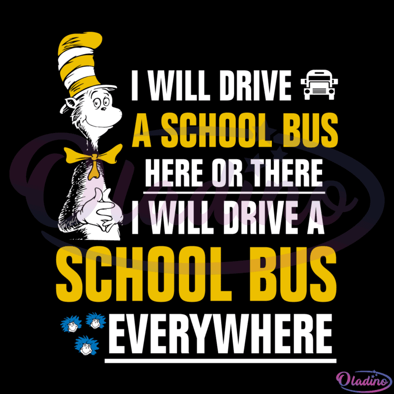 I Will Drive A School Bus Here Or There SVG Digital File