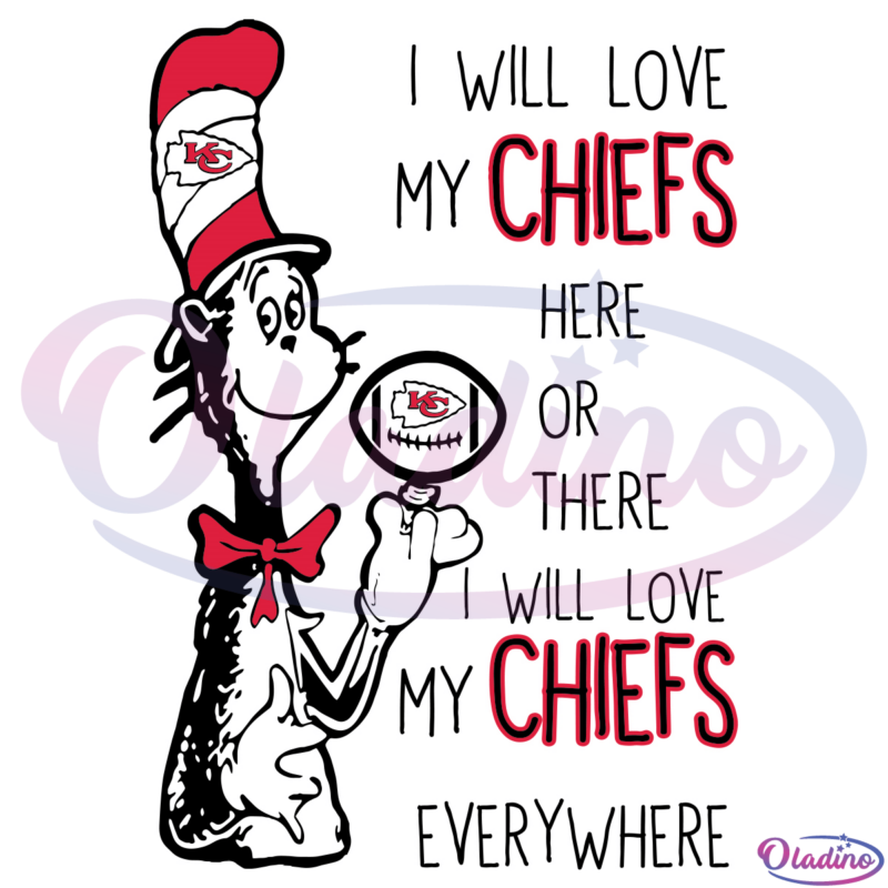 I Will Love My Chiefs Here Or There SVG Digital File, Football Svg