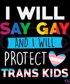 I Will Say Gay And I Will Protect Trans Kids Lgbtq Pride SVG File