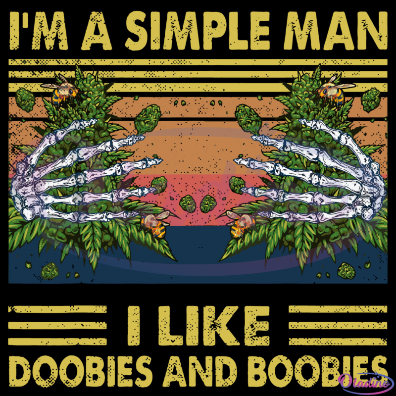 Im A Simple Man I Like Doobies And Boobies Weed SVG Digital File