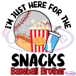 Im Just Here for the Snacks Baseball Brother Popcorn Hot Dog SVG