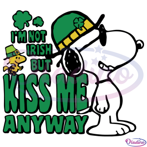 Im Not Irish But Kiss Me Anyway Cute Snoopy SVG Digital File