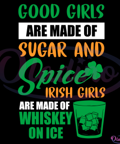 Irish Girls Are Made Of Whiskey On Ice SVG Digital File, Girls Svg