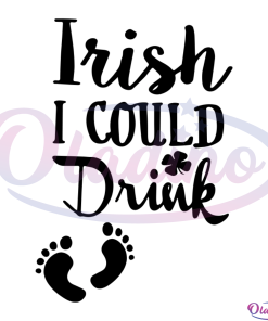 Irish I Could Drink SVG Digital File St. Patricks Day SVG Digital File
