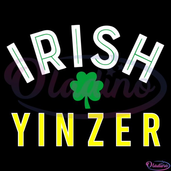 Irish Yinzer SVG Digital File, ST. Patricks Day Svg, Shamrock Svg