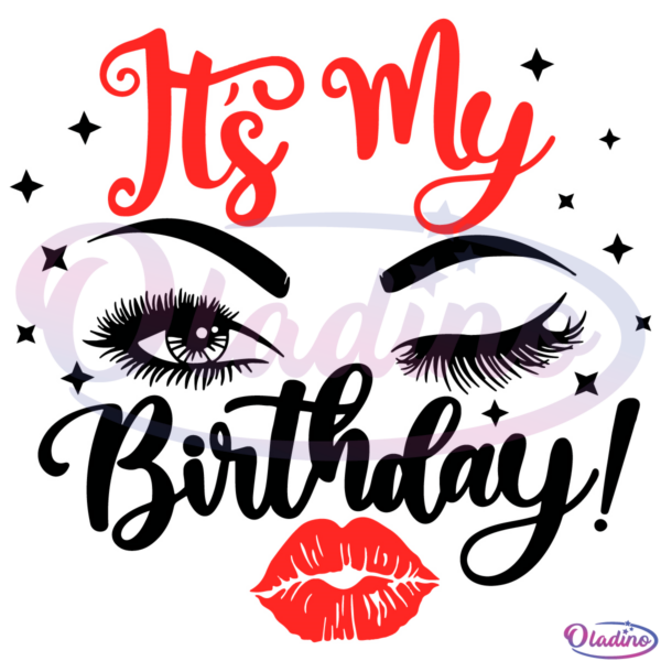 Its My Birthday SVG Digital File, Birthday Svg, Birthday Saying Svg