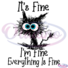 Its fine Im fine everything is fine cat SVG Digital File