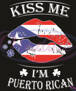 Kiss Me Im Puerto Rican Puerto Rican Flag Lips