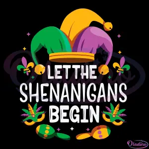 Let The Shenanigans Begin Mardi Gras SVG Digital File