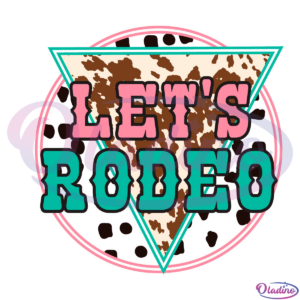 Lets Rodeo SVG Digital File