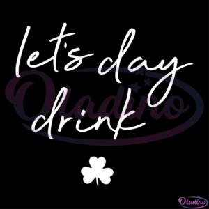 Lets Day Drink St. Patricks Day SVG Digital File