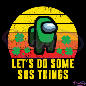 Lets Do Some Sus Things Among Us SVG Digital File, Patrick SVG