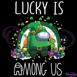 Lucky Is Among Us Leprechaun SVG Digital File, Among Us Svg