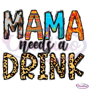 Mama Needs A Drink SVG Digital File