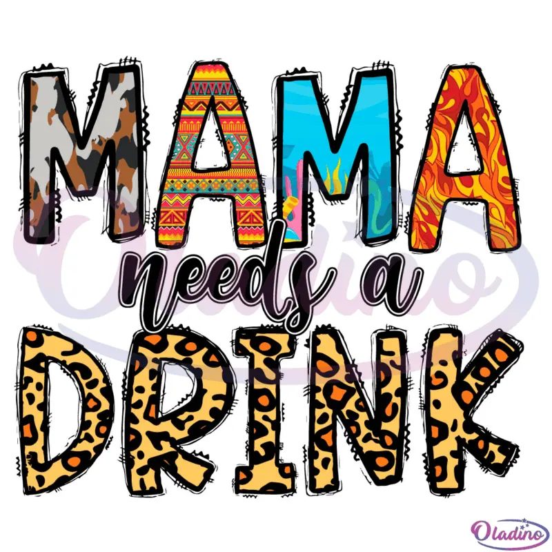 Mama Needs A Drink SVG Digital File