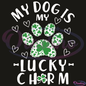 My Dog Is My Lucky Charm SVG Digital File