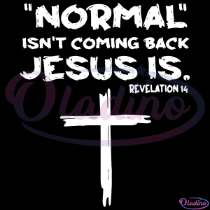 Normal isnt coming back jesus is revelation 14 SVG Digital File