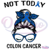 Not Today Colon Cancer Awareness Messy Bun SVG Digital File