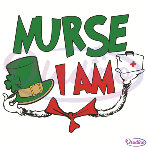 Nurse I Am Dr Seuss St patricks Day SVG Digital File