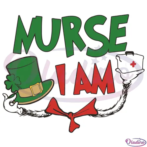 Nurse I Am Dr Seuss St patricks Day SVG Digital File